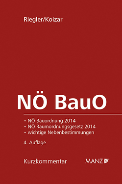 NÖ BauO Niederösterreichische Bauordnung 2014 von Koizar,  Wolfgang, Riegler,  Lorenz E.