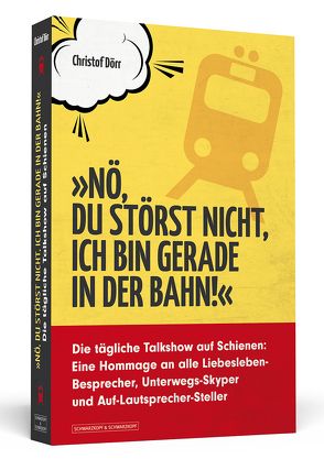 »Nö, du störst nicht, ich bin gerade in der Bahn!« von Dörr,  Christof, Moskito,  Jana