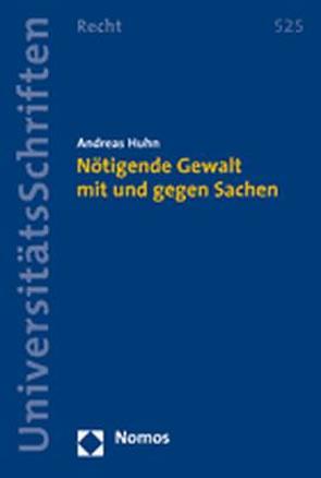 Nötigende Gewalt mit und gegen Sachen von Huhn,  Andreas