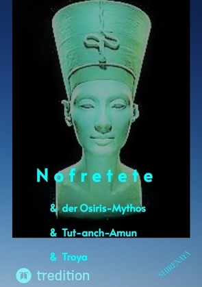 Nofretete / Nefertiti / Echnaton von .,  Shirenaya