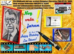 NOG VELE JAHREN! „Happy Birthday, Lou Ottens!“ – Ein Bildband mit der ersten Compact Cassette PHILIPS EL 1903, dem ersten Rekorder EL 3300 und der unbekannten Einloch-Kassette! von Sültz,  Uwe H.