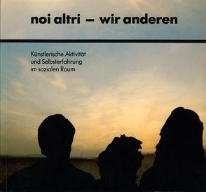 Noi altri – wir anderen von Grossmann-deGrandis,  Brigitte, Loers,  Veit, Meissner,  Ernst