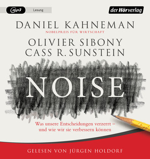 Noise von Holdorf,  Jürgen, Kahneman,  Daniel, Schmidt,  Thorsten, Sibony,  Olivier, Sunstein,  Cass R.