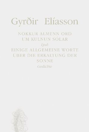 Nokkur almenn or∂ um kulnun sólar /Einige allgemeine Worte über die Erkaltung der Sonne von Elíasson,  Gyr∂ir, Keusen,  Ellen, Kreutzer,  Gert