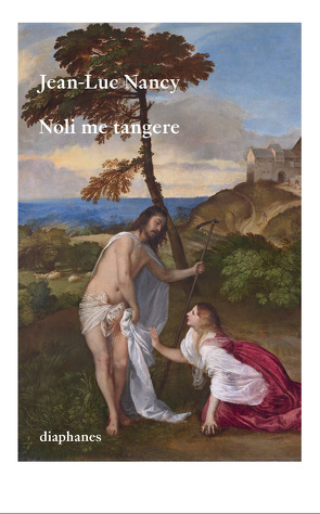 Noli me tangere von Dittrich,  Christoph, Nancy,  Jean-Luc