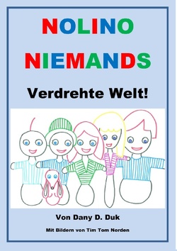 Nolino Niemands verdrehte Welt von Duk,  Dany D., Seikmann,  Thomas M.