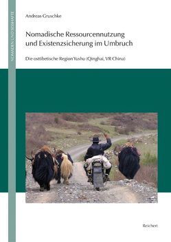 Nomadische Ressourcennutzung und Existenzsicherung im Umbruch von Gruschke,  Andreas