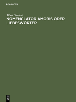 Nomenclator amoris oder Liebeswörter von Gombert,  Albert