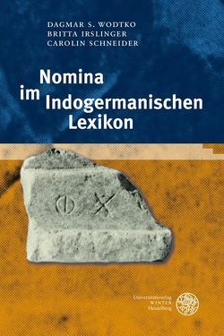 Nomina im Indogermanischen Lexikon von Irslinger,  Britta, Schneider,  Carolin, Wodtko,  Dagmar S.