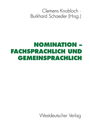 Nomination — fachsprachlich und gemeinsprachlich von Knobloch,  Clemens, Schaeder,  Burkhard