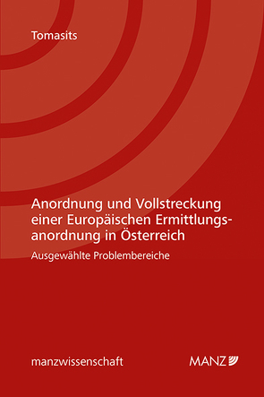 Nomos eLibrary / Anordnung und Vollstreckung einer Europäischen Ermittlungsanordnung in Österreich von Tomasits,  Ricarda