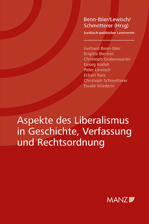 Nomos eLibrary / Aspekte des Liberalismus in Geschichte, Verfassung und Rechtsordnung von Benn-Ibler,  Gerhard, Lewisch,  Peter, Schmetterer,  Christoph