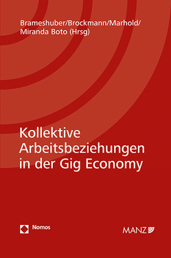 Nomos eLibrary / Kollektive Arbeitsbeziehungen in der Gig Economy von Brameshuber,  Elisabeth, Brockmann,  Judith, Marhold,  Franz, Miranda Boto,  José María