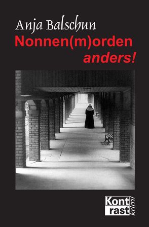 Nonnen(m)orden anders! von Balschun,  Anja