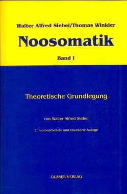 Noosomatik / Theoretische Grundlegung von Siebel,  Walter Alfred, Winkler,  Thomas