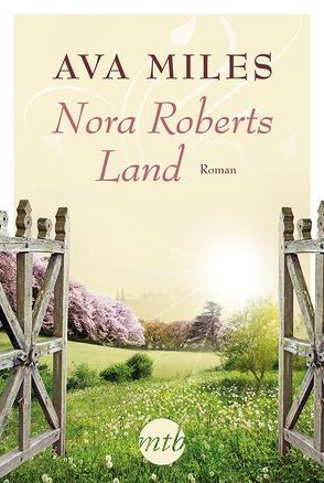 Nora Roberts Land von Brockmeyer,  Anke, Miles,  Ava