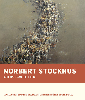 Norbert Stockhus. Kunst-Welten von Pohler,  Rainer, Rüth,  Bernhard, Zach,  Manfred