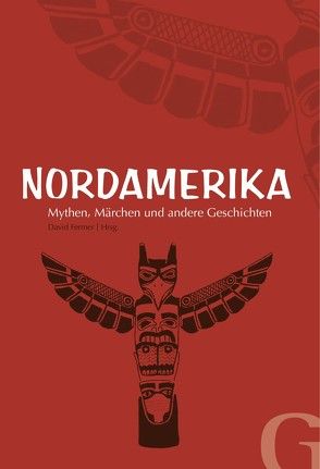 Nordamerika – Mythen, Märchen und andere Geschichten von Fermer,  David