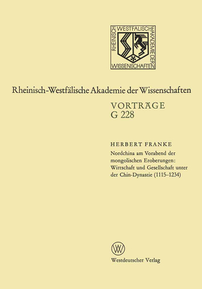 Nordchina am Vorabend der mongolischen Eroberungen, Wirtschaft und Gesellschaft unter der Chin-Dynastie (1115–1234) von Franke,  Herbert