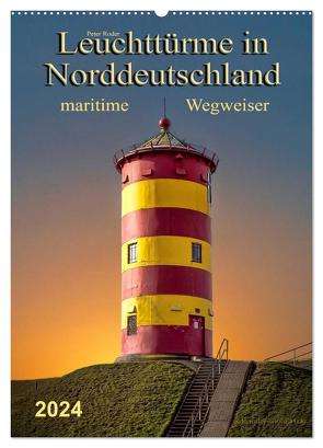 Norddeutsche Leuchttürme – maritime Wegweiser (Wandkalender 2024 DIN A2 hoch), CALVENDO Monatskalender von Roder,  Peter