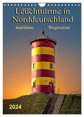 Norddeutsche Leuchttürme – maritime Wegweiser (Wandkalender 2024 DIN A4 hoch), CALVENDO Monatskalender von Roder,  Peter