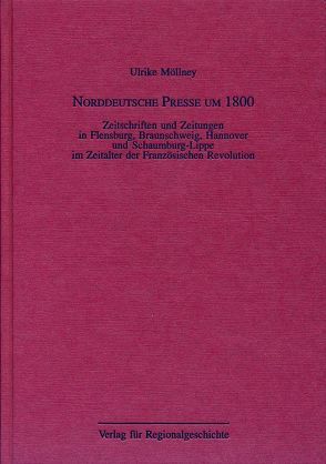 Norddeutsche Presse um 1800 von Möllney,  Ulrike