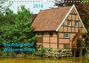 Norddeutsche Wassermühlen (Wandkalender 2019 DIN A4 quer) von Wösten,  Heinz