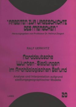 Norddeutsche Wurten-Siedlungen im Archäologischen Befund von Uerkvitz,  Ralf