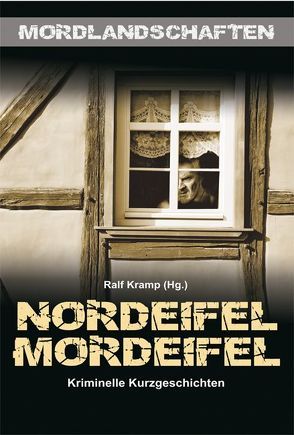 Nordeifel Mordeifel von Alberts,  Jürgen, Berndorf,  Jacques, Clasen,  Carola, Ehlers,  Jürgen, Everling,  Stephan, Glaser,  Brigitte, Godazgar,  Peter, Haefs,  Gisbert, Heiland,  Henrike, Henn,  Carsten Sebastian, Hoeps,  Thomas, Jagusch,  Rudi, Kramp,  Ralf, Kroell,  Erika, Kruse,  Tatjana, Küsters,  Arnold, Liedtke,  Hartwig, Lüpkes,  Sandra, Minck,  Edda, Pfeiffer,  Alexander, Siegmann,  Jürgen, Stickelbroeck,  Klaus, Voehl,  Uwe