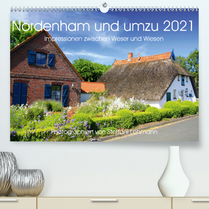 Nordenham und umzu 2021. Impressionen zwischen Weser und Wiesen (Premium, hochwertiger DIN A2 Wandkalender 2021, Kunstdruck in Hochglanz) von Lehmann,  Steffani