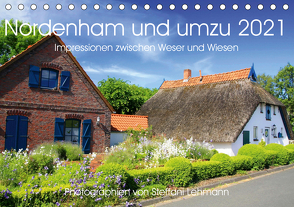 Nordenham und umzu 2021. Impressionen zwischen Weser und Wiesen (Tischkalender 2021 DIN A5 quer) von Lehmann,  Steffani