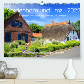 Nordenham und umzu 2022. Impressionen zwischen Weser und Wiesen (Premium, hochwertiger DIN A2 Wandkalender 2022, Kunstdruck in Hochglanz) von Lehmann,  Steffani