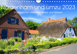 Nordenham und umzu 2023. Impressionen zwischen Weser und Wiesen (Wandkalender 2023 DIN A4 quer) von Lehmann,  Steffani