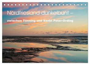 Nordfriesland dunkelbunt – zwischen Tönning und Sankt Peter-Ording (Tischkalender 2024 DIN A5 quer), CALVENDO Monatskalender von Brüggen // www.peterbrueggen.de,  Peter