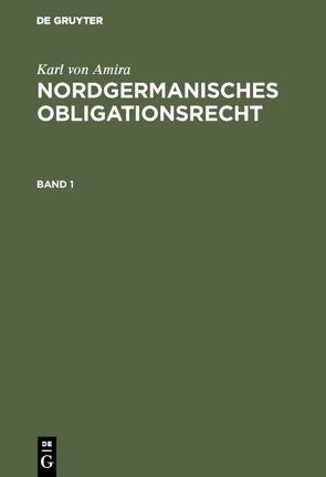 Nordgermanisches Obligationsrecht von Amira,  Karl von