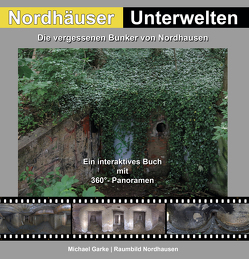 Nordhäuser Unterwelten von Garke,  Michael