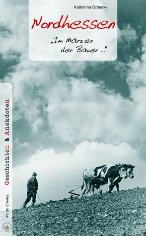 Nordhessen – Geschichten und Anekdoten von Schaake,  Katharina