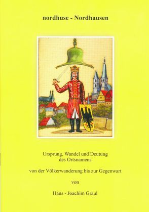 nordhuse – Nordhausen von Dr. Graul,  Hans J, Graul,  Hans J