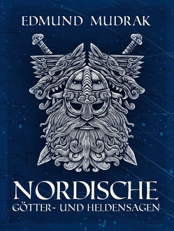 Nordische Götter- und Heldensagen von Mudrak,  Edmund