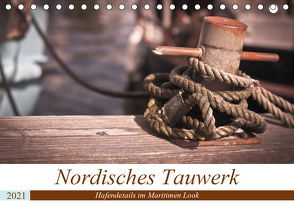 Nordisches Tauwerk – Hafendetails im Maritimen Look (Tischkalender 2021 DIN A5 quer) von Langowski,  Stephanie