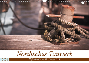 Nordisches Tauwerk – Hafendetails im Maritimen Look (Wandkalender 2021 DIN A3 quer) von Langowski,  Stephanie