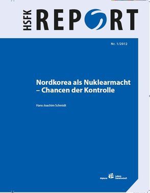 Nordkorea als Nuklearmacht – Chancen der Kontrolle von Schmidt,  Hans-Joachim