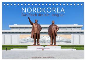 NORDKOREA Das Reich des Kim Jong-un (Tischkalender 2024 DIN A5 quer), CALVENDO Monatskalender von Gerner,  Gabriele