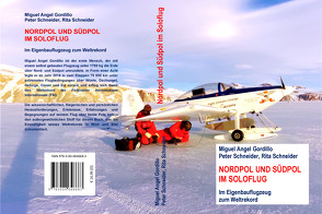 Nordpol und Südpol im Soloflug von Gordillo,  Miguel Angel, Schneider,  Peter, Schneider,  Rita