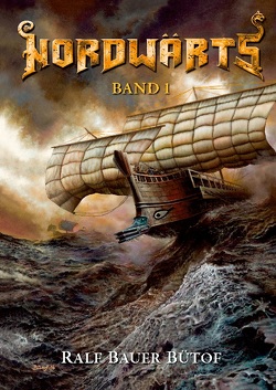 Nordwärts Band 1 von Bauer Bütof,  Ralf