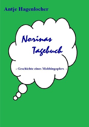 Norinas Tagebuch – Geschichte eines Mobbingopfers von Hagenlocher,  Antje