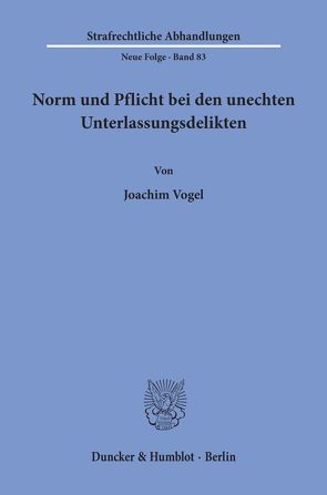 Norm und Pflicht bei den unechten Unterlassungsdelikten. von Vogel,  Joachim