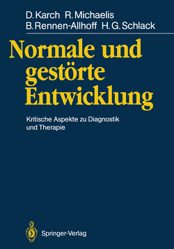 Normale und gestörte Entwicklung von Feike,  R., Haas,  G., Karch,  Dieter, Krägeloh-Mann,  I., Michaelis,  Richard, Nickel,  H., Niemann,  G., Rennen-Allhoff,  Beate, Schellenschmitt,  M., Schlack,  Hans-Georg