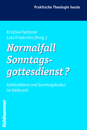 Normalfall Sonntagsgottesdienst? von Bitter,  Gottfried, Fechtner,  Kristian, Friedrichs,  Lutz, Fuchs,  Ottmar, Gerhards,  Albert, Klie,  Thomas, Kohler-Spiegel,  Helga, Morgenthaler,  Christoph, Wagner-Rau,  Ulrike