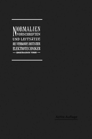 Normalien, Vorschriften und Leitsätze des Verbandes Deutscher Elektrotechniker eingetragener Verein von Dettmar,  Georg